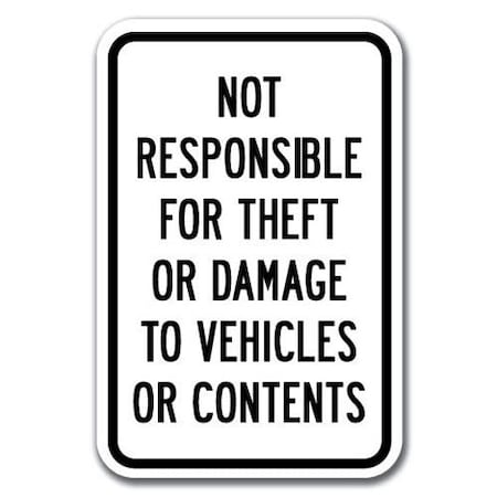 Not Responsible For Theft Or Damage To Vehicles Or Contents Sign 12inx18in Signs